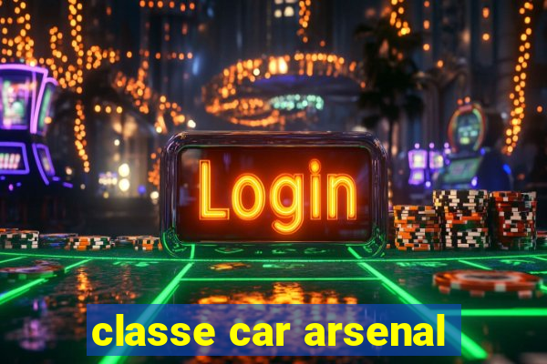 classe car arsenal